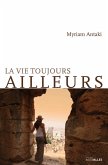 La vie toujours ailleurs (eBook, ePUB) La vie toujours ailleurs (eBook, ePUB)