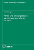 Klima- und umweltgerechte Verkehrsraumgestaltung im Recht Klima- und umweltgerechte Verkehrsraumgestaltung im Recht