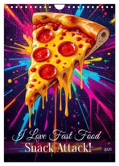 I Love Fast Food - Snack Attack! (Wandkalender 2026 DIN A4 hoch), CALVENDO Monatskalender Cover I Love Fast Food - Snack Attack! (Wandkalender 2026 DIN A4 hoch), CALVENDO Monatskalender