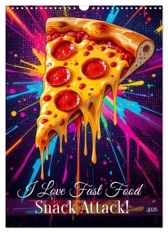 I Love Fast Food - Snack Attack! (Wandkalender 2026 DIN A3 hoch), CALVENDO Monatskalender I Love Fast Food - Snack Attack! (Wandkalender 2026 DIN A3 hoch), CALVENDO Monatskalender