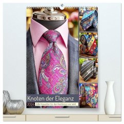 Knoten der Eleganz. Edle Krawatten für den Gentleman von Welt (hochwertiger Premium Wandkalender 2026 DIN A2 hoch), Kunstdruck in Hochglanz