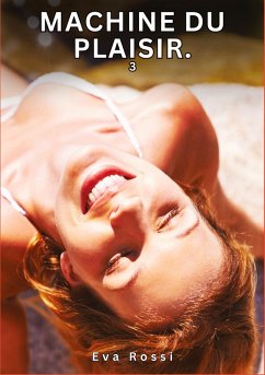 Machine du Plaisir. 3 - Rossi, Eva Machine du Plaisir. 3 - Rossi, Eva