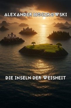 Die Inseln der Weisheit - Moszkowski, Alexander