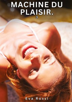 Machine du Plaisir. 3 - Rossi, Eva Machine du Plaisir. 3 - Rossi, Eva