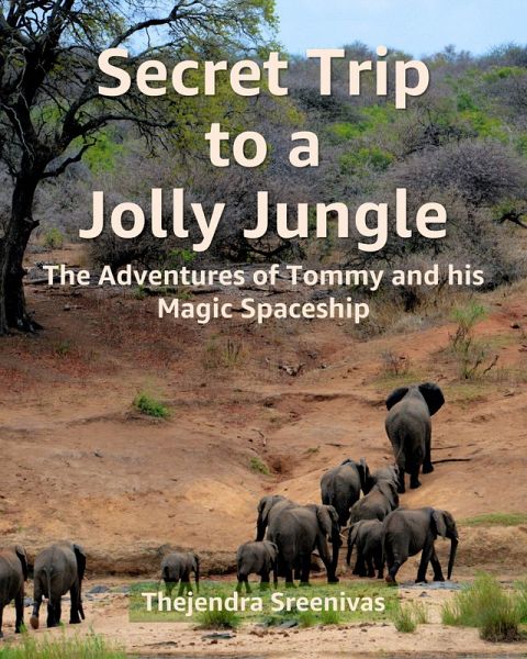 Secret Trip to a Jolly Jungle - The Adventures of Tommy and His Magic Spaceship (eBook, ePUB)