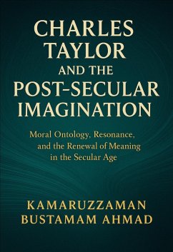Charles Taylor and the Post-Secular Imagination: Moral Ontology, Resonance, the Renewal of Meaning in the Secular Age (eBook, ePUB) Cover Charles Taylor and the Post-Secular Imagination: Moral Ontology, Resonance, the Renewal of Meaning in the Secular Age (eBook, ePUB)