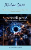 Machine Senses: Harnessing Superintelligent AI for Business Innovation (MACHINE INTELLIGENCE) (eBook, ePUB) Machine Senses: Harnessing Superintelligent AI for Business Innovation (MACHINE INTELLIGENCE) (eBook, ePUB)