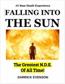 Falling into the Sun: The Greatest N.D.E. of All Time (eBook, ePUB) Falling into the Sun: The Greatest N.D.E. of All Time (eBook, ePUB)