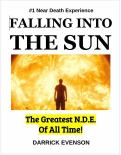 Falling into the Sun: The Greatest N.D.E. of All Time (eBook, ePUB) - Evenson, Darrick