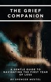 The Grief Companion: A Gentle Guide to Navigating the First Year of Loss (eBook, ePUB)