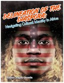Delineation Of The Diaspora: Navigating Cultural Identity In Africa (eBook, ePUB) Delineation Of The Diaspora: Navigating Cultural Identity In Africa (eBook, ePUB)