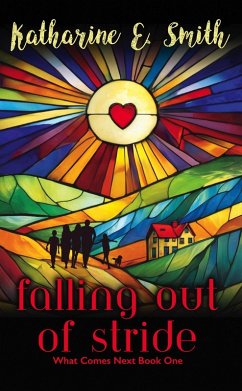 Falling Out of Stride (What Comes Next, #1) (eBook, ePUB) - Smith, Katharine E. Falling Out of Stride (What Comes Next, #1) (eBook, ePUB) - Smith, Katharine E.