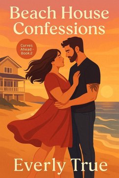 Beach House Confessions (Curves Ahead (Short Romances of Coral Bay), #2) (eBook, ePUB) - True, Everly