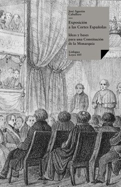 Exposición a las Cortes Españolas, Ideas y bases para una Constitución (eBook, ePUB) - Caballero, José Agustín