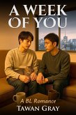 A Week of You - A BL Romance (eBook, ePUB) A Week of You - A BL Romance (eBook, ePUB)