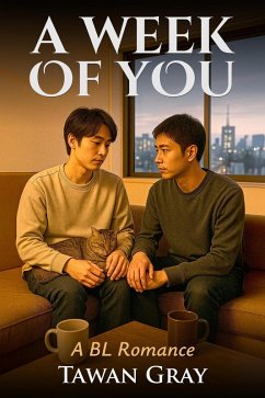 A Week of You - A BL Romance (eBook, ePUB) - Gray, Tawan A Week of You - A BL Romance (eBook, ePUB) - Gray, Tawan