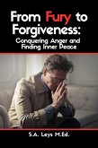 From Fury to Forgiveness: Conquering Anger and Finding Inner Peace (Personal Development) (eBook, ePUB) From Fury to Forgiveness: Conquering Anger and Finding Inner Peace (Personal Development) (eBook, ePUB)