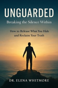 UNGUARDED - Breaking the Silence Within (eBook, ePUB) - Whitmore, Elena