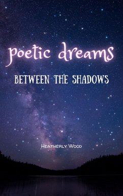 Cover Poetic Dreams: Between the Shadows (eBook, ePUB)