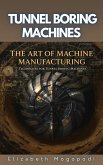 The Art of Machine Manufacturing: Techniques for Tunnel Boring Machines (ENGINEERING) (eBook, ePUB) The Art of Machine Manufacturing: Techniques for Tunnel Boring Machines (ENGINEERING) (eBook, ePUB)