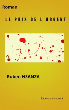 Le prix de l'argent (01, #2) (eBook, ePUB) - Nsanza, Ruben Le prix de l'argent (01, #2) (eBook, ePUB) - Nsanza, Ruben