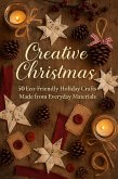 Creative Christmas: 50 Eco-Friendly Holiday Crafts Made from Everyday Materials (eBook, ePUB)
