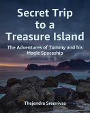 Secret Trip to a Treasure Island - The Adventures of Tommy and His Magic Spaceship (eBook, ePUB)