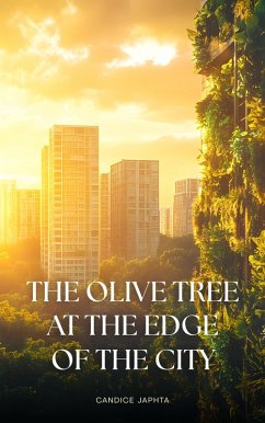 The Olive Tree At The Edge Of tThe City (eBook, ePUB) - CandyJ; Japhta, Candice