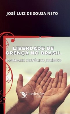 Liberdade de Crença no Brasil (eBook, ePUB) - Neto, José Luiz de Sousa
