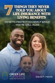7 Things They Never Told You About Life Insurance With Living Benefits (eBook, ePUB) 7 Things They Never Told You About Life Insurance With Living Benefits (eBook, ePUB)
