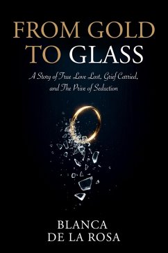 Cover From Gold to Glass: A story of true love lost, Grief carried, and the price of seduction (eBook, ePUB)