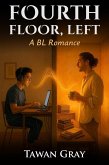 Fourth Floor, Left - A BL Romance (eBook, ePUB) Fourth Floor, Left - A BL Romance (eBook, ePUB)