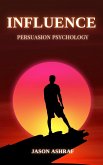 Influence: Persuasion Psychology (eBook, ePUB) Influence: Persuasion Psychology (eBook, ePUB)