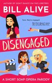 Disengaged: A Short Soap Opera Parody (eBook, ePUB) Disengaged: A Short Soap Opera Parody (eBook, ePUB)