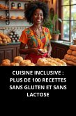 Cuisine Inclusive : Plus De 100 Recettes Sans Gluten Et Sans Lactose (eBook, ePUB) Cuisine Inclusive : Plus De 100 Recettes Sans Gluten Et Sans Lactose (eBook, ePUB)