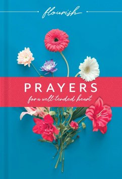 Flourish: Prayers for a Well-Tended Heart (eBook, ePUB) - Beaumont, Michael H.; Manser, Martin H.