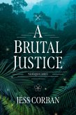 A Brutal Justice (eBook, ePUB) A Brutal Justice (eBook, ePUB)