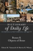 Dictionary of Daily Life in Biblical & Post-Biblical Antiquity: Bones & Objects of Bone (eBook, ePUB)