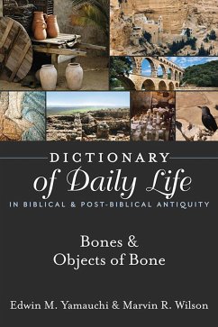 Dictionary of Daily Life in Biblical & Post-Biblical Antiquity: Bones & Objects of Bone (eBook, ePUB) - Yamauchi, Edwin M.; Wilson, Marvin R.