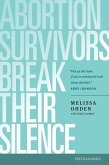 Abortion Survivors Break Their Silence (eBook, ePUB)