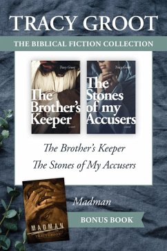 Cover The Tracy Groot Biblical Fiction Collection: The Brother's Keeper / The Stones of My Accusers / Madman (eBook, ePUB)