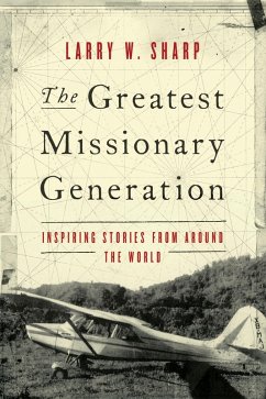 The Greatest Missionary Generation (eBook, ePUB) - Sharp, Larry W.