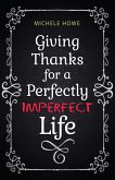 Giving Thanks for a Perfectly Imperfect Life (eBook, ePUB)