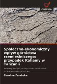 Spo¿eczno-ekonomiczny wp¿yw górnictwa rzemie¿lniczego: przypadek Kahamy w Tanzanii