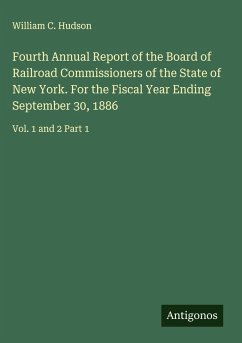 Fourth Annual Report of the Board of Railroad Commissioners of the State of New York. For the Fiscal Year Ending September 30, 1886 - Hudson, William C.