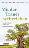 Mit der Trauer weiterleben Mit der Trauer weiterleben