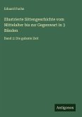 Illustrierte Sittengeschichte vom Mittelalter bis zur Gegenwart in 3 Bänden