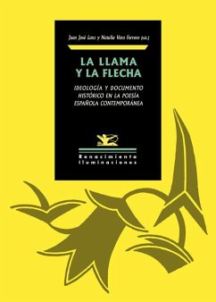 La llama y la flecha : ideología y documento histórico en la poesía española contemporánea Cover La llama y la flecha : ideología y documento histórico en la poesía española contemporánea