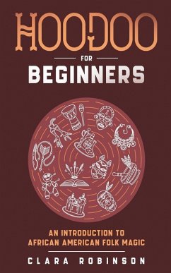 Hoodoo For Beginners - Robinson, Clara Hoodoo For Beginners - Robinson, Clara
