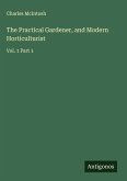 The Practical Gardener, and Modern Horticulturist